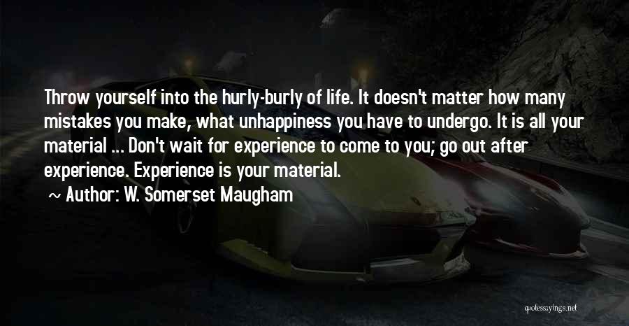 Don't Wait For Life Quotes By W. Somerset Maugham