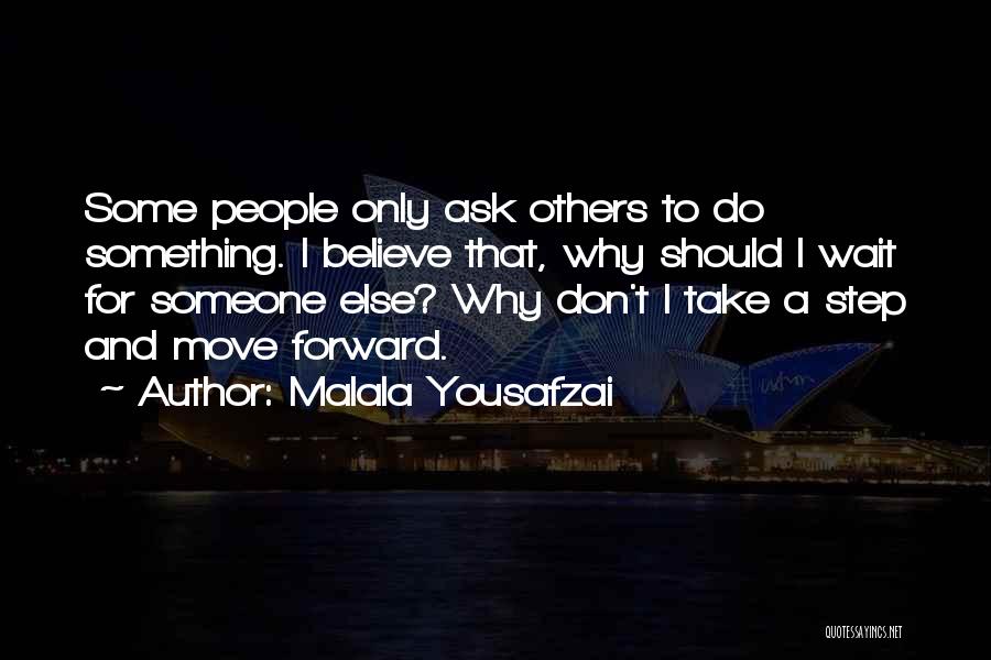 Don't Wait For Others Quotes By Malala Yousafzai