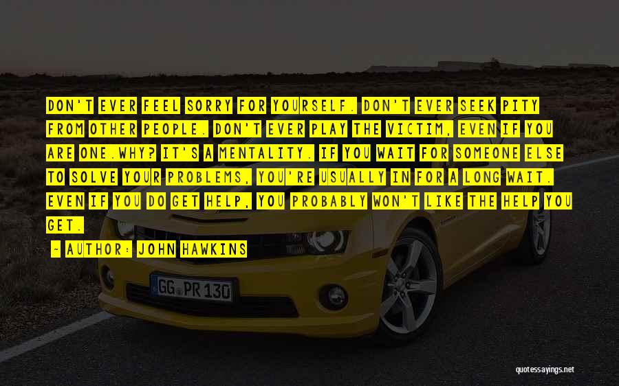 Don't Wait For Someone Quotes By John Hawkins