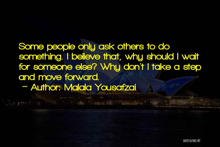 Don't Wait For Someone Quotes By Malala Yousafzai