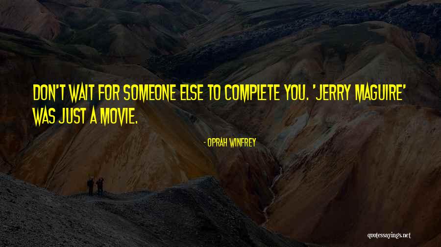 Don't Wait For Someone Quotes By Oprah Winfrey