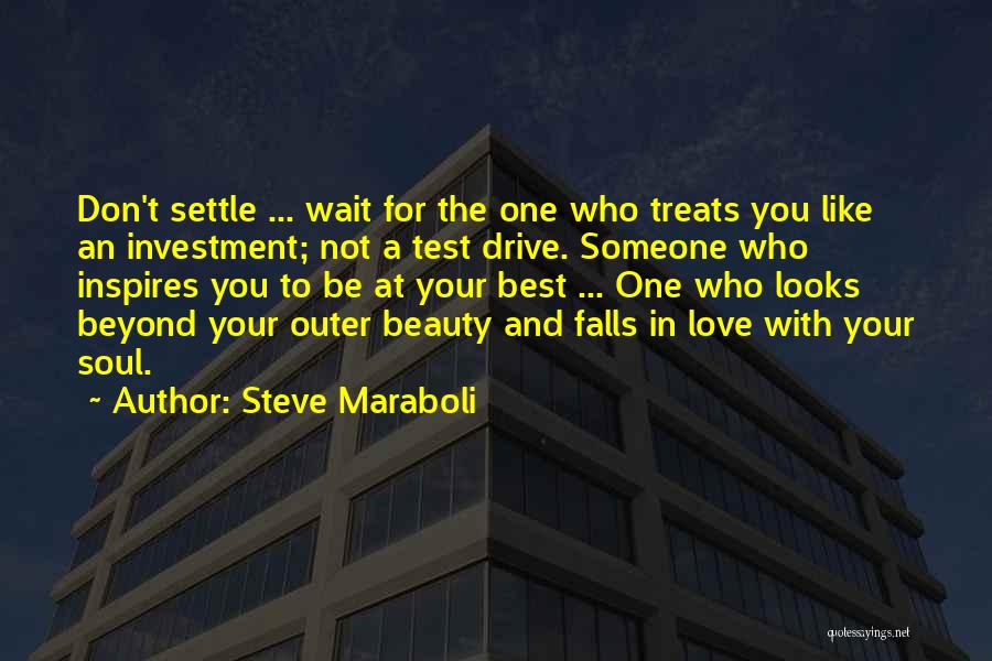 Don't Wait For Someone Quotes By Steve Maraboli