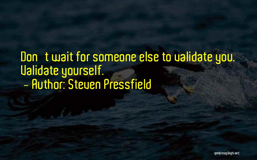 Don't Wait For Someone Quotes By Steven Pressfield