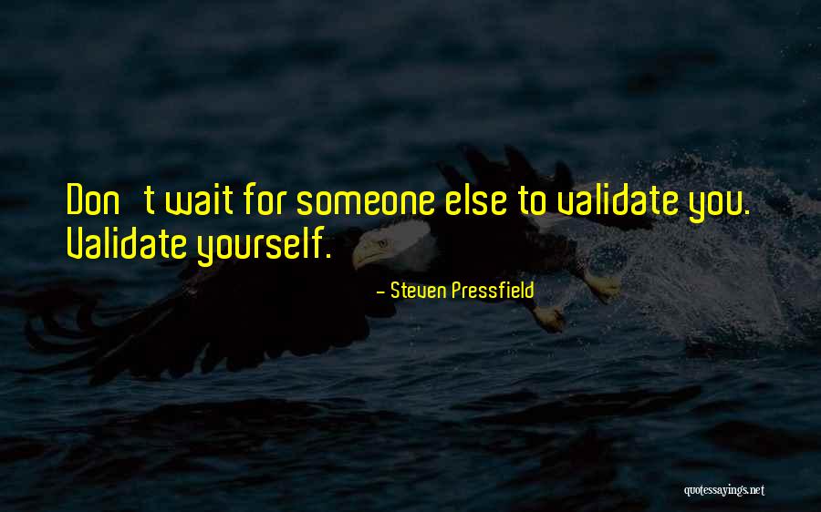 Don't Wait For Someone Quotes By Steven Pressfield