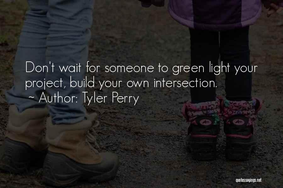 Don't Wait For Someone Quotes By Tyler Perry