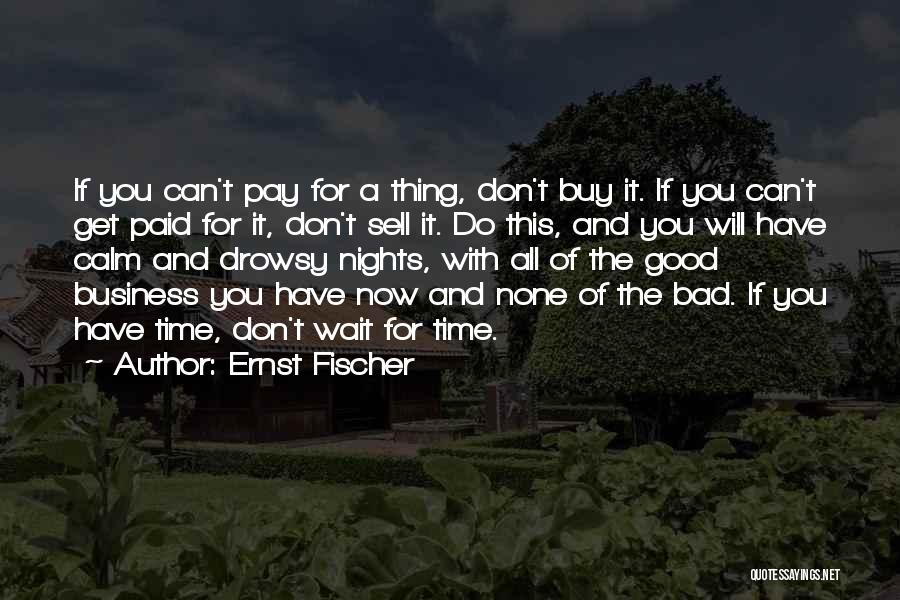 Don't Wait For Time Quotes By Ernst Fischer