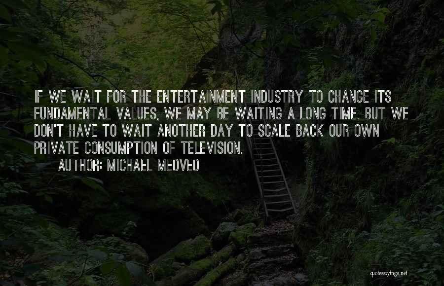 Don't Wait For Time Quotes By Michael Medved