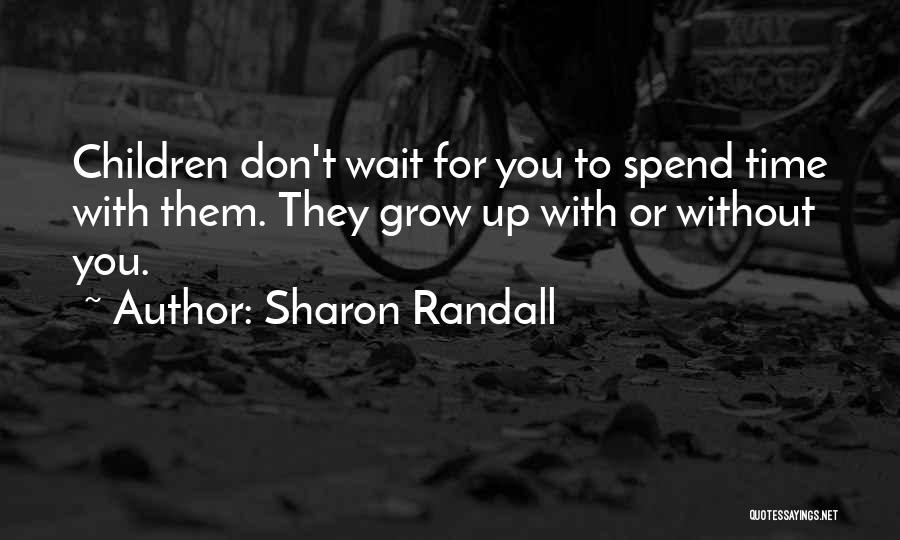 Don't Wait For Time Quotes By Sharon Randall
