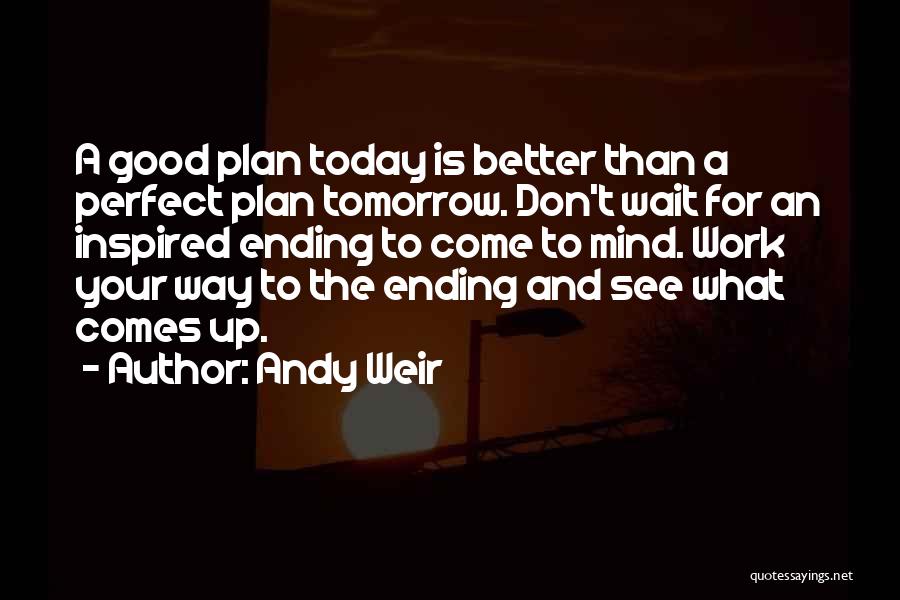 Don't Wait For Tomorrow Quotes By Andy Weir