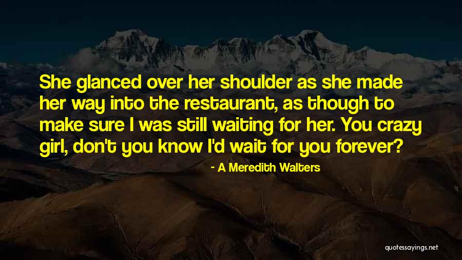 Don't Wait Forever Quotes By A Meredith Walters Don't Wait Forever Quotes By A Meredith Walters