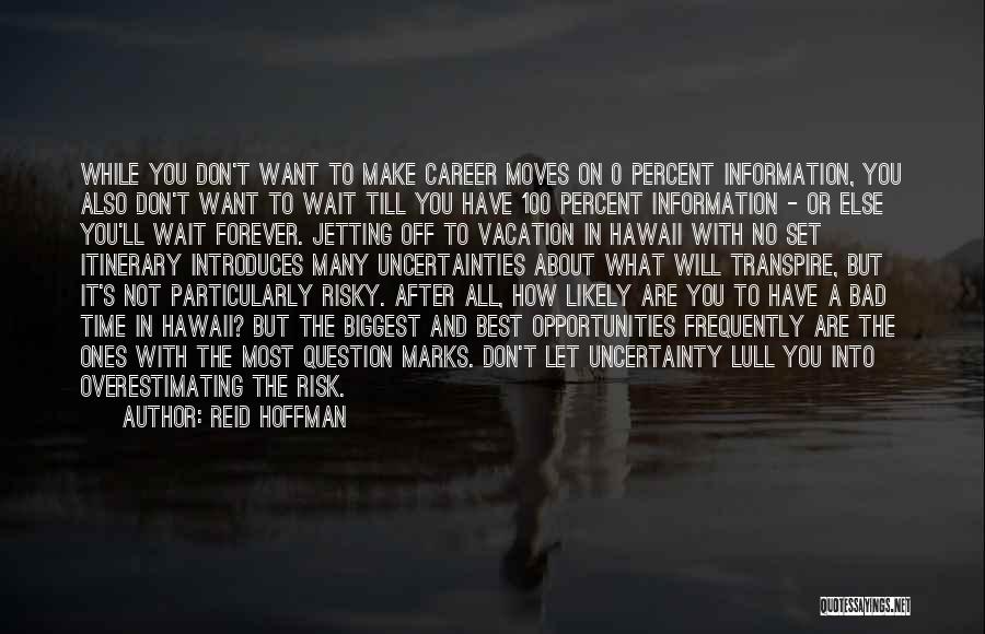 Don't Wait Forever Quotes By Reid Hoffman