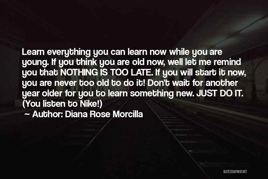 Don't Wait Make It Happen Quotes By Diana Rose Morcilla