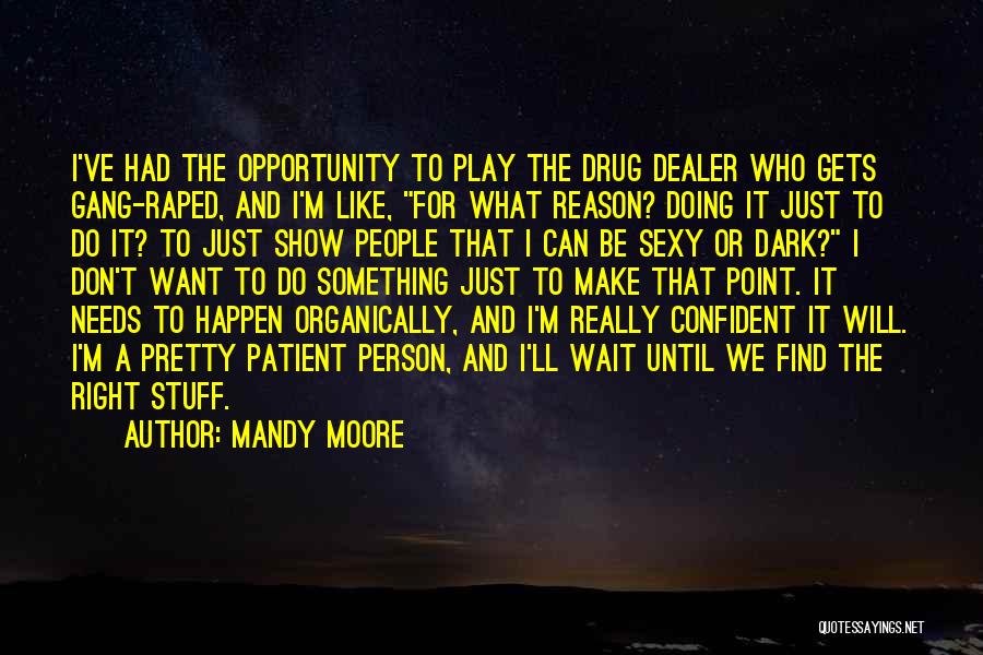 Don't Wait Make It Happen Quotes By Mandy Moore