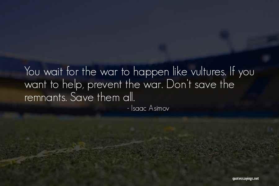 Don't Wait Quotes By Isaac Asimov Don't Wait Quotes By Isaac Asimov