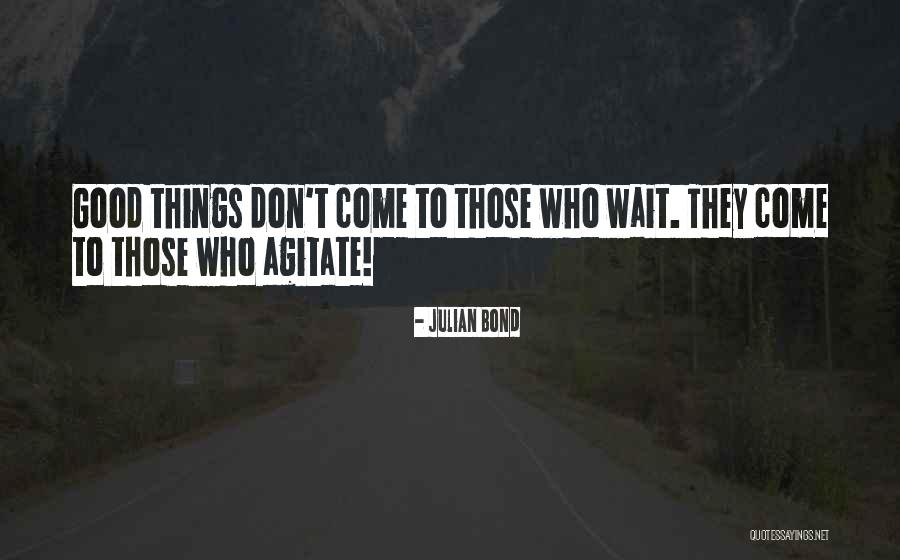 Don't Wait Quotes By Julian Bond Don't Wait Quotes By Julian Bond
