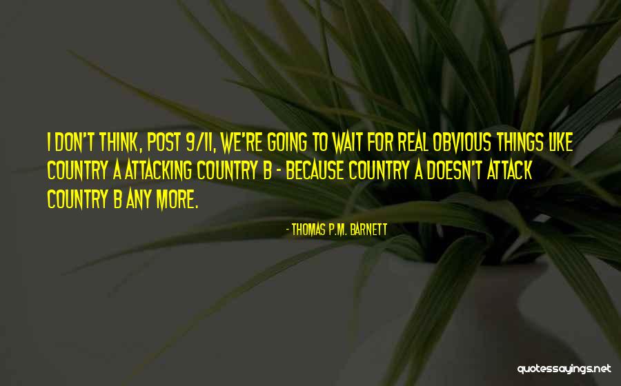 Don't Wait Quotes By Thomas P.M. Barnett Don't Wait Quotes By Thomas P.M. Barnett