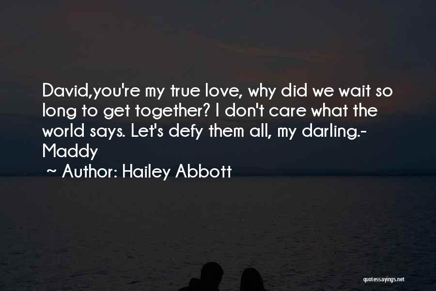 Don't Wait Too Long Love Quotes By Hailey Abbott