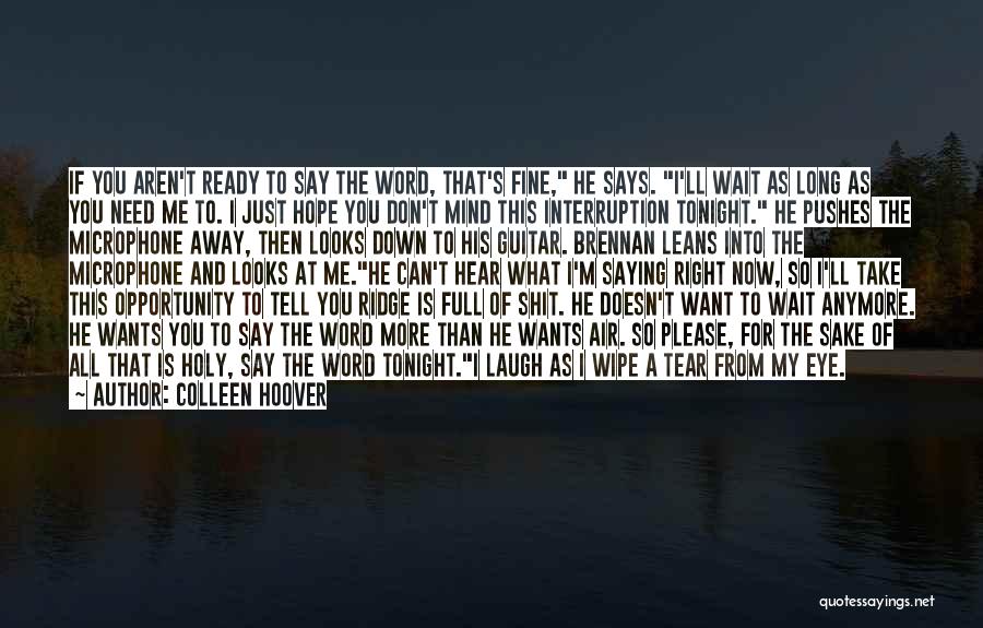 Don't Wait Too Long Quotes By Colleen Hoover