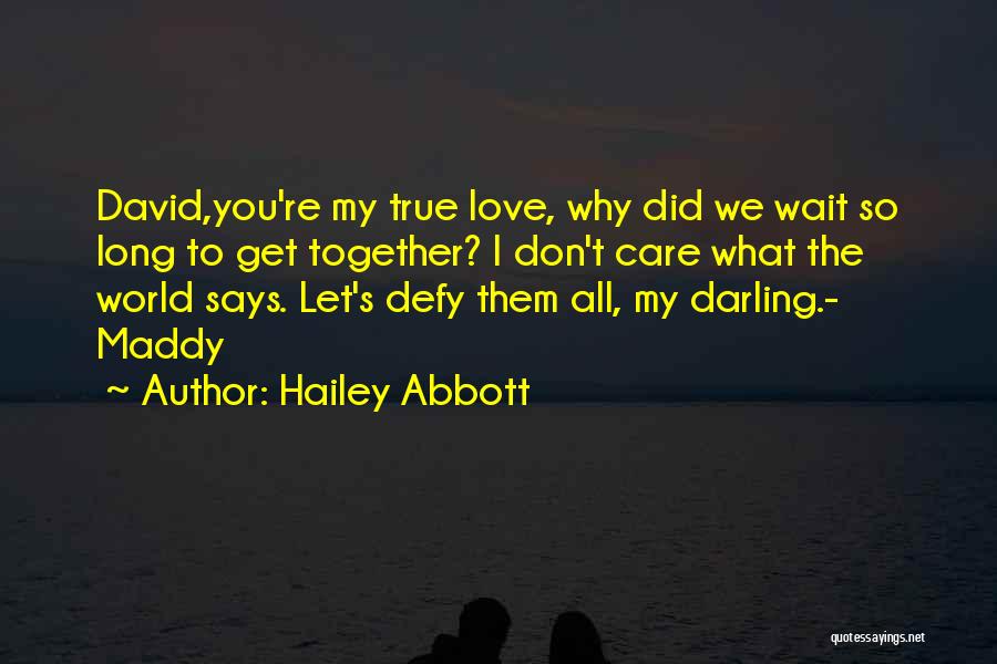 Don't Wait Too Long Quotes By Hailey Abbott