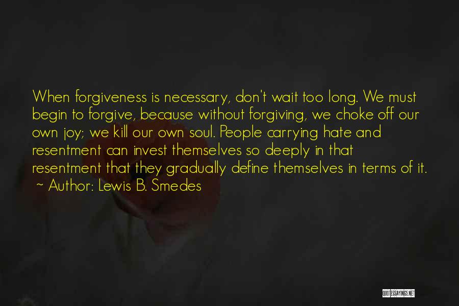 Don't Wait Too Long Quotes By Lewis B. Smedes