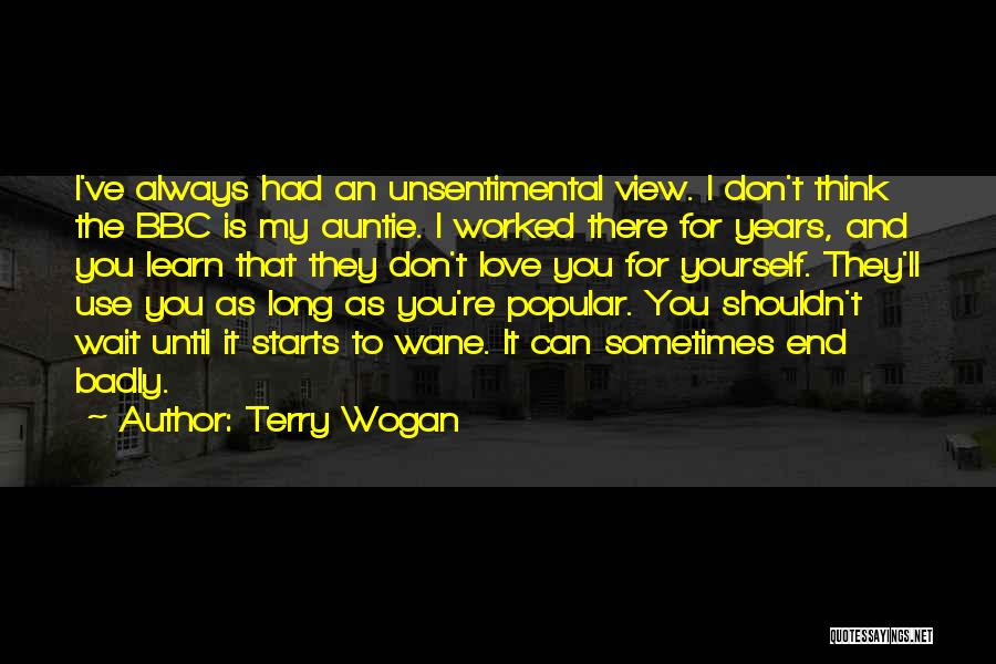 Don't Wait Too Long Quotes By Terry Wogan