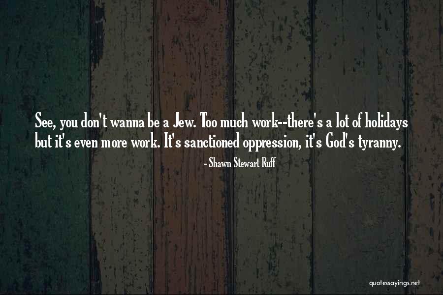 Don't Wanna Go To Work Quotes By Shawn Stewart Ruff Don't Wanna Go To Work Quotes By Shawn Stewart Ruff
