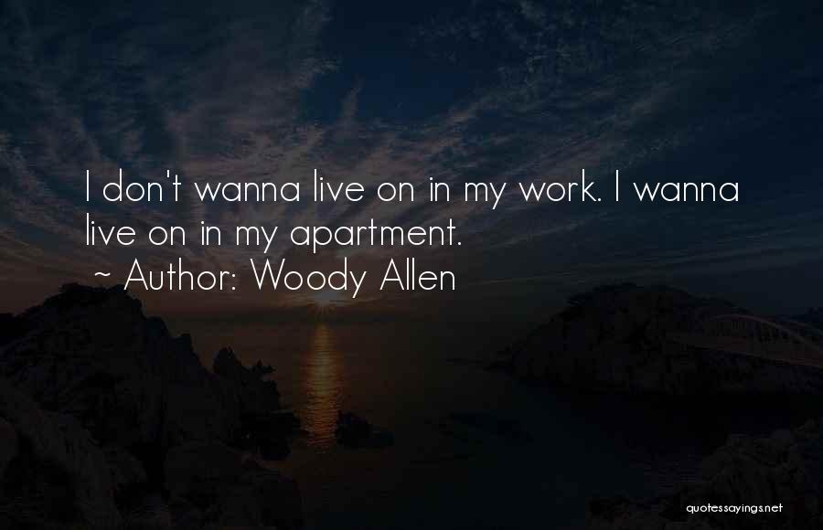 Don't Wanna Go To Work Quotes By Woody Allen