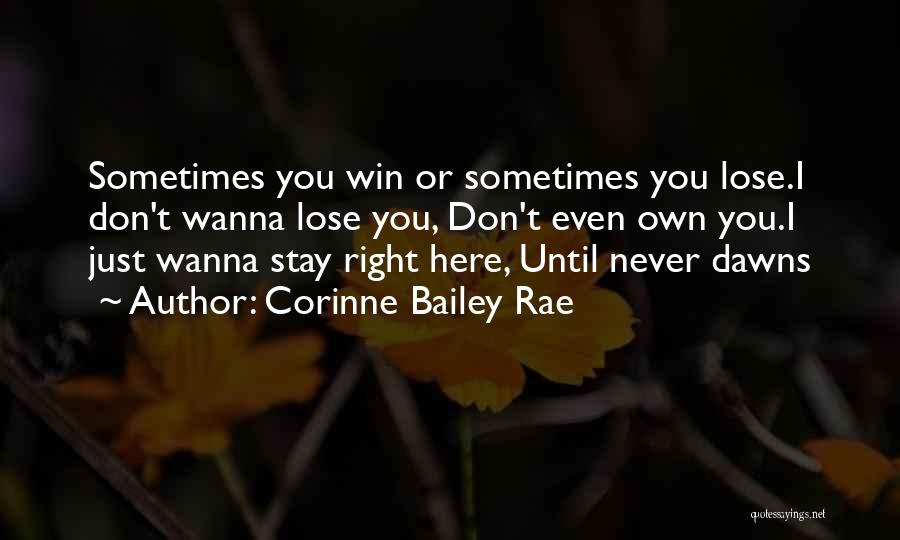 Don't Wanna Lose You Quotes By Corinne Bailey Rae