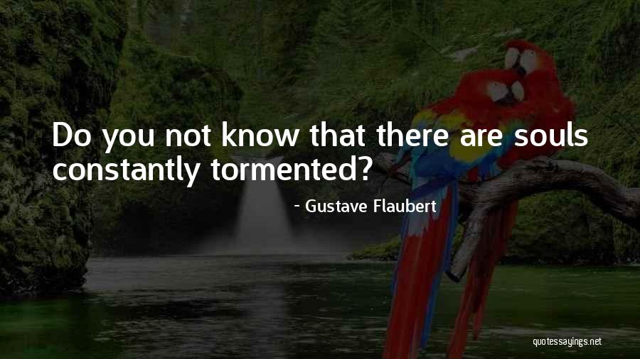 Dont Want Anyone Else Just You Quotes By Gustave Flaubert