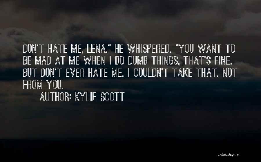 Don't Want Me Quotes By Kylie Scott