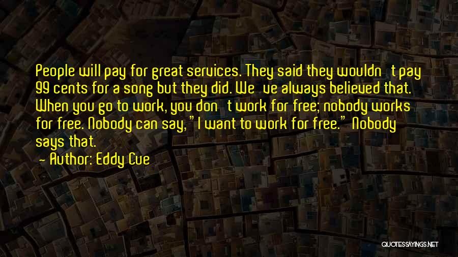 Don't Want Nobody But You Quotes By Eddy Cue