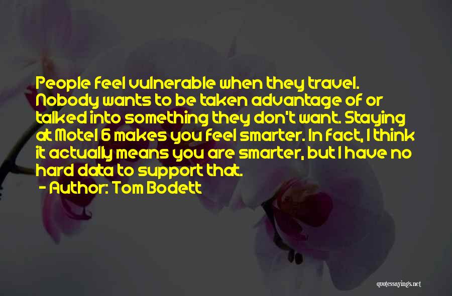 Don't Want Nobody But You Quotes By Tom Bodett