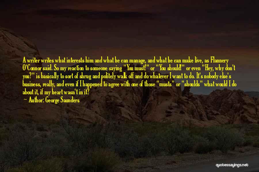Don't Want Nobody Else Quotes By George Saunders