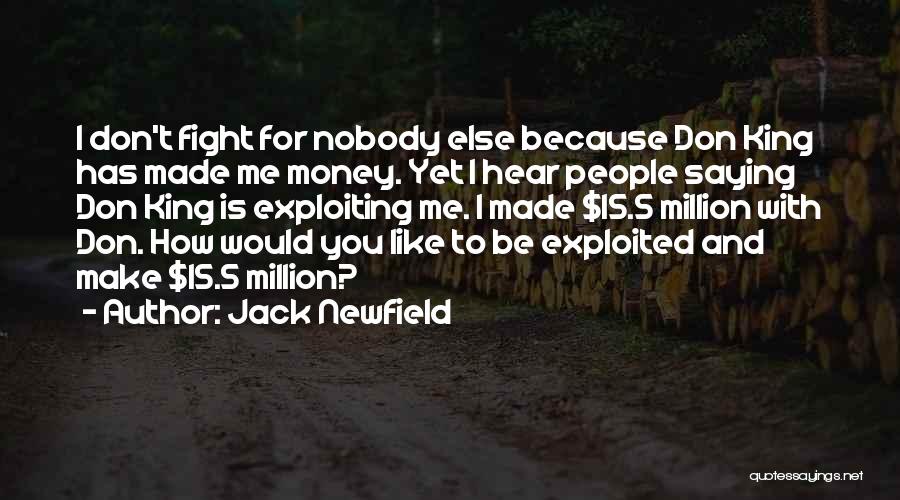 Don't Want Nobody Else Quotes By Jack Newfield
