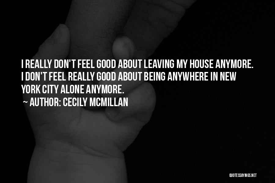 Don't Want To Be Alone Anymore Quotes By Cecily McMillan