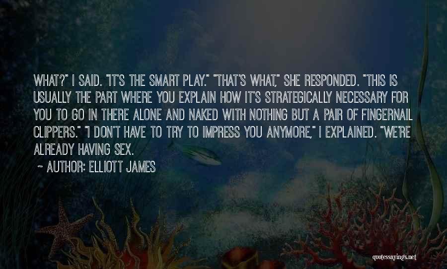 Don't Want To Be Alone Anymore Quotes By Elliott James