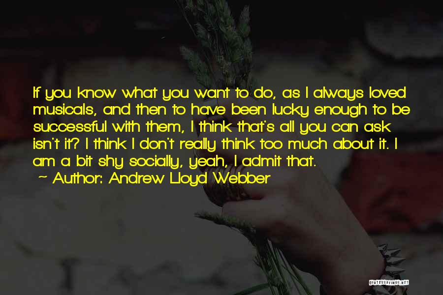 Don't Want To Be Loved Quotes By Andrew Lloyd Webber