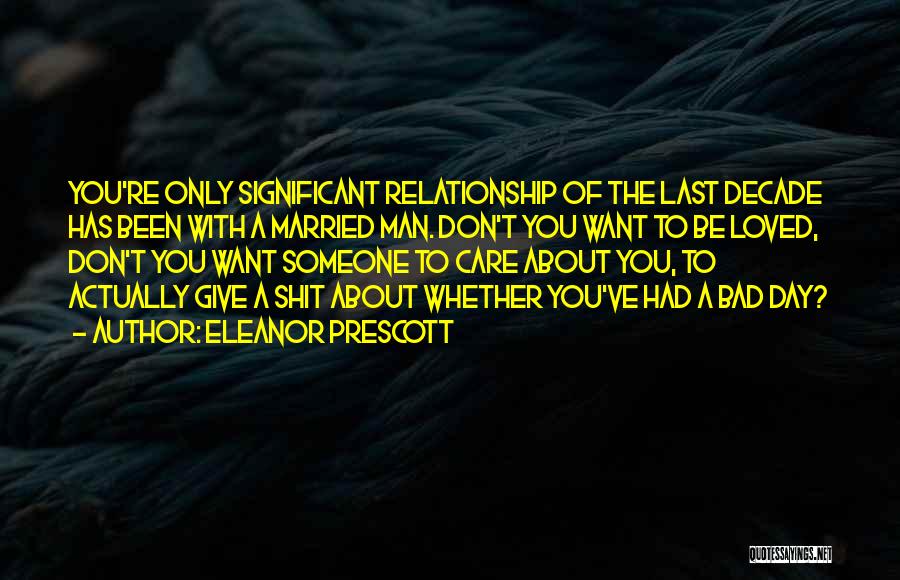 Don't Want To Be Loved Quotes By Eleanor Prescott