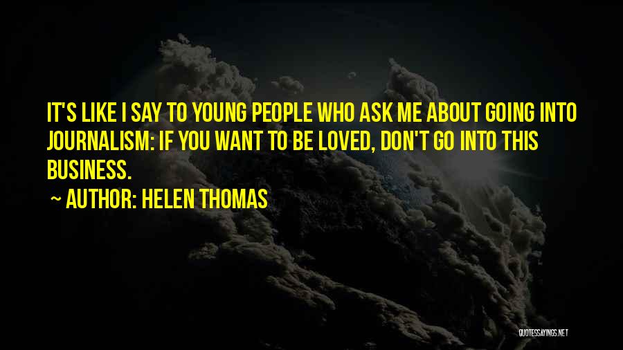 Don't Want To Be Loved Quotes By Helen Thomas