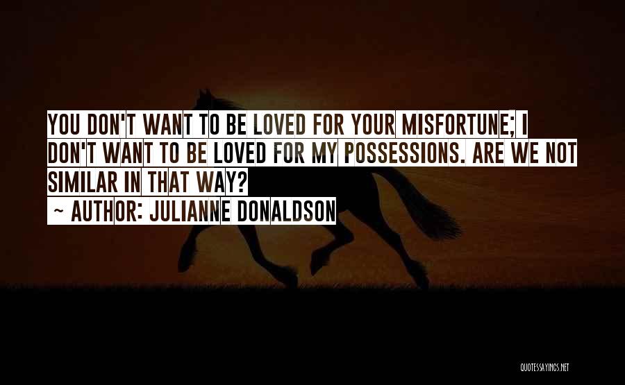 Don't Want To Be Loved Quotes By Julianne Donaldson