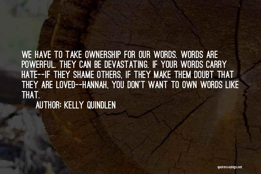 Don't Want To Be Loved Quotes By Kelly Quindlen