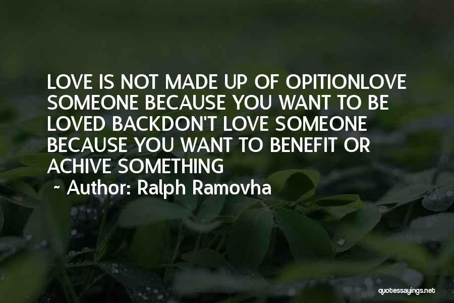 Don't Want To Be Loved Quotes By Ralph Ramovha