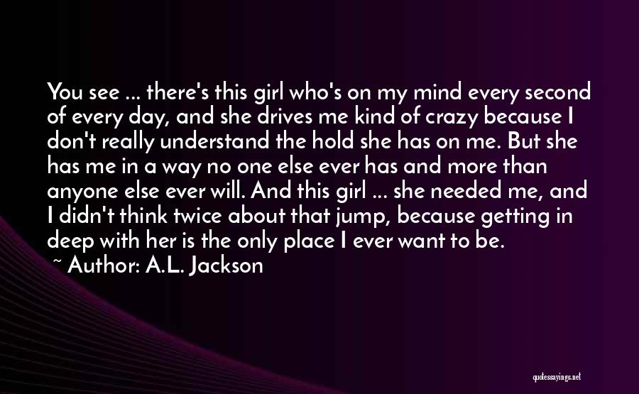 Don't Want To Be That Girl Quotes By A.L. Jackson