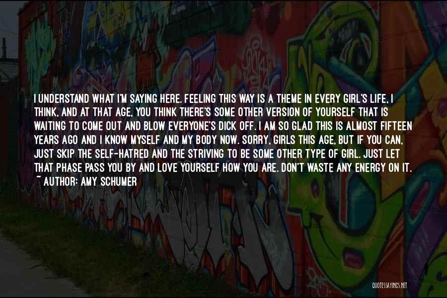 Don't Want To Be That Girl Quotes By Amy Schumer