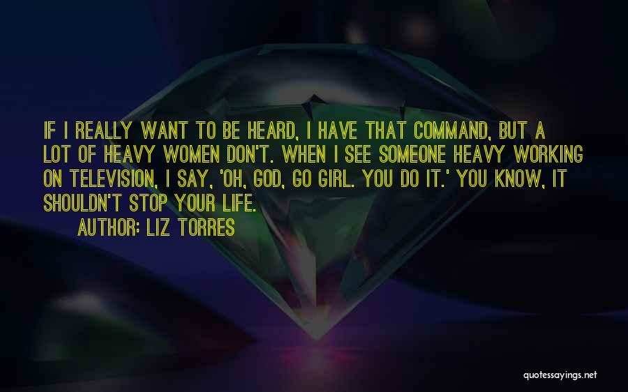 Don't Want To Be That Girl Quotes By Liz Torres