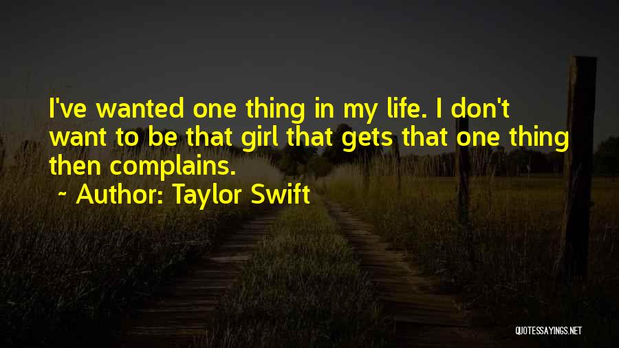 Don't Want To Be That Girl Quotes By Taylor Swift