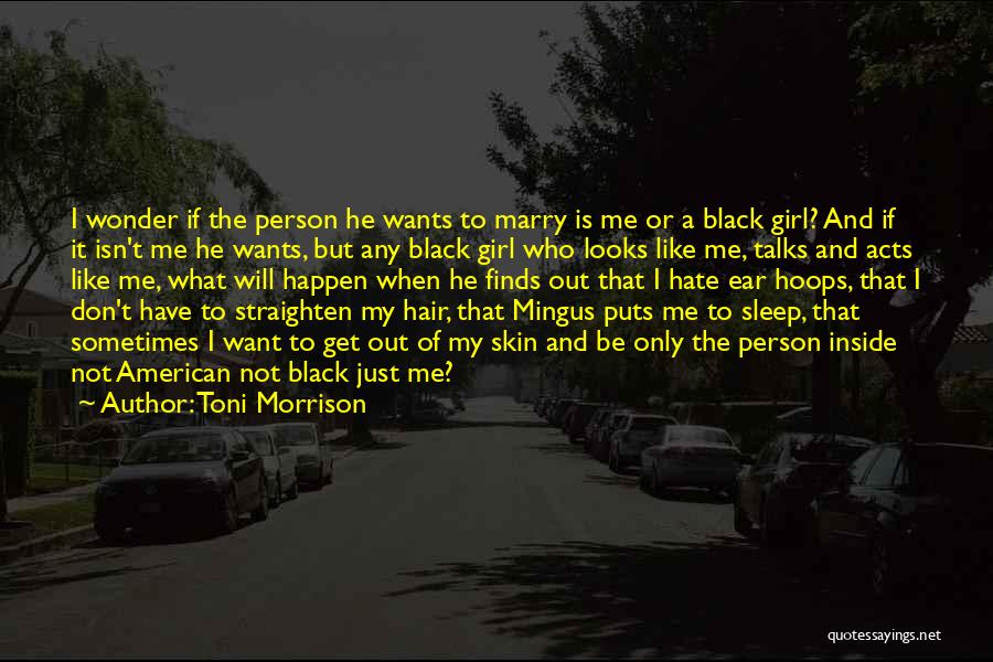 Don't Want To Be That Girl Quotes By Toni Morrison