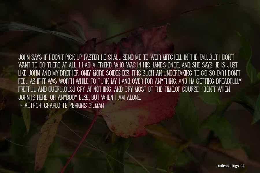 Don't Want To Feel Alone Quotes By Charlotte Perkins Gilman