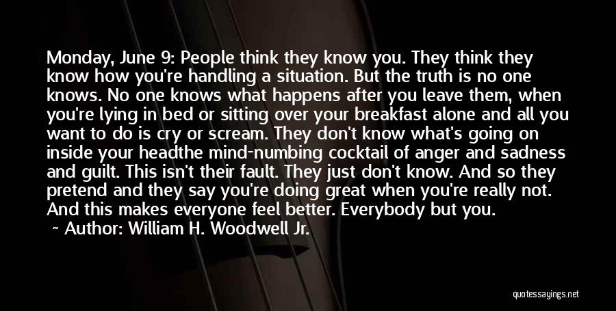 Don't Want To Feel Alone Quotes By William H. Woodwell Jr.