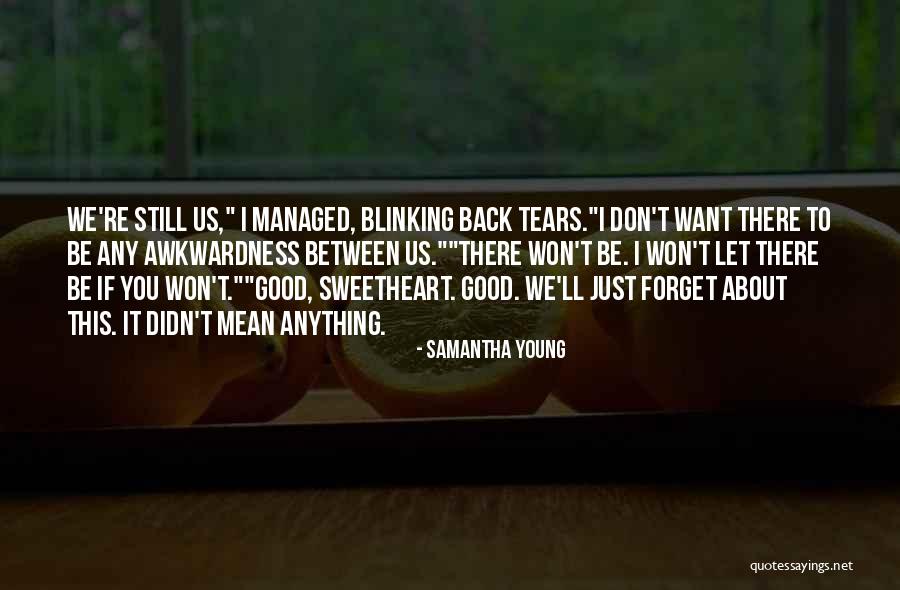 Don't Want To Forget You Quotes By Samantha Young Don't Want To Forget You Quotes By Samantha Young